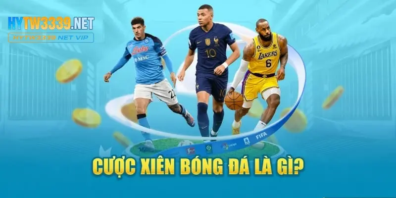 Thế nào là cược xiên bóng đá?