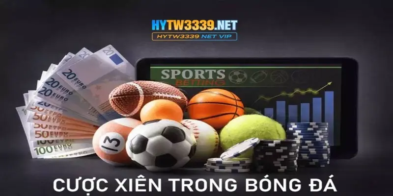 Cược xiên trong bóng đá – Bí kíp chinh phục kèo cược nhân bội lợi nhuận